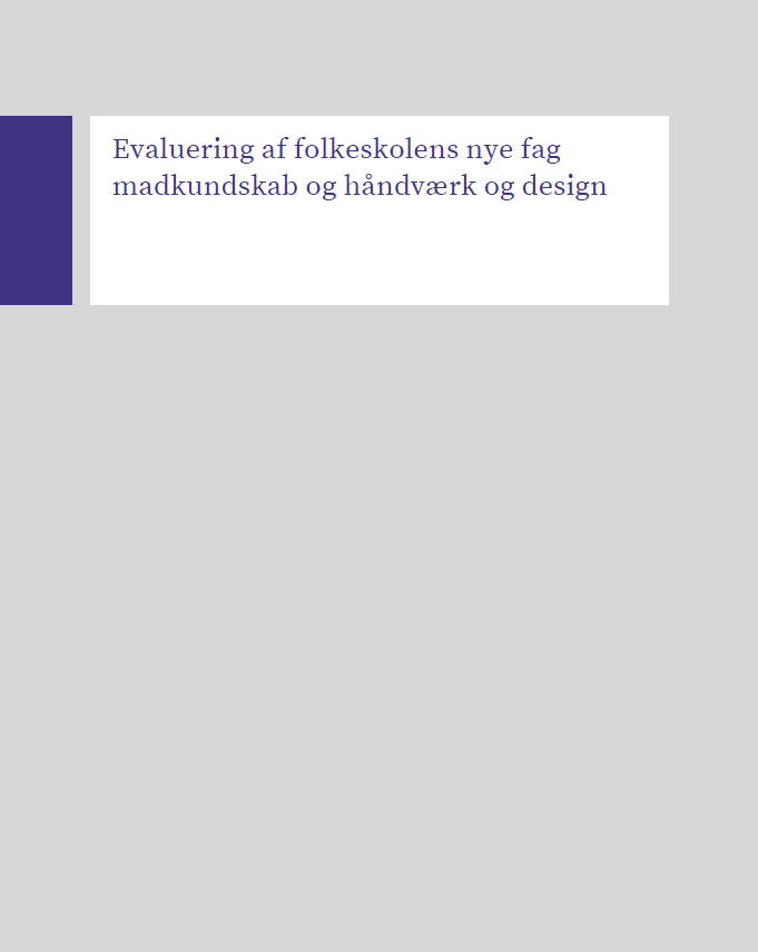 Rapport - Evaluering af folkeskolens to nye fag madskundskab og håndværk og design